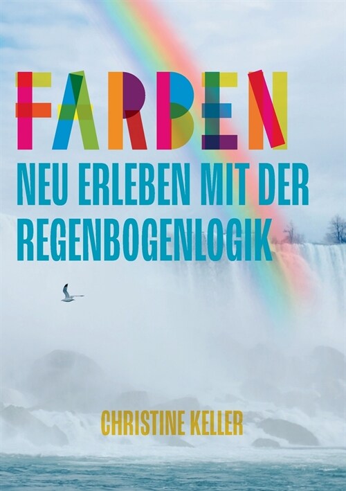 Farben neu erleben mit der Regenbogenlogik (Paperback)