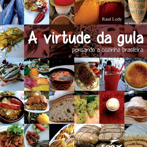 Virtude Da Gula, a: Pensando a Cozinha Brasileira (Paperback)