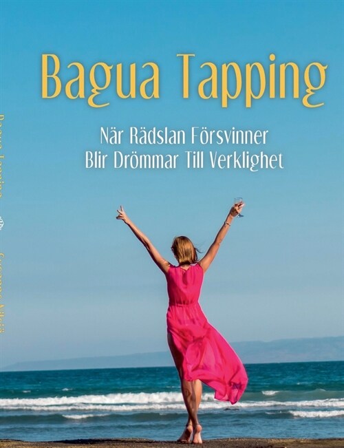 Bagua Tapping: N? r?slan f?svinner blir dr?mar till verklighet (Paperback)