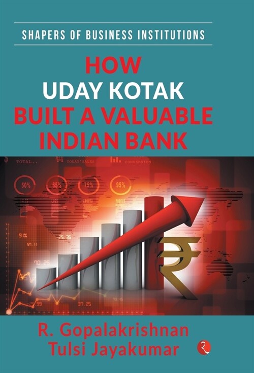 HOW UDAY KOTAK BUILD A VALUABLE INDIAN BANK (HB) (Hardcover)