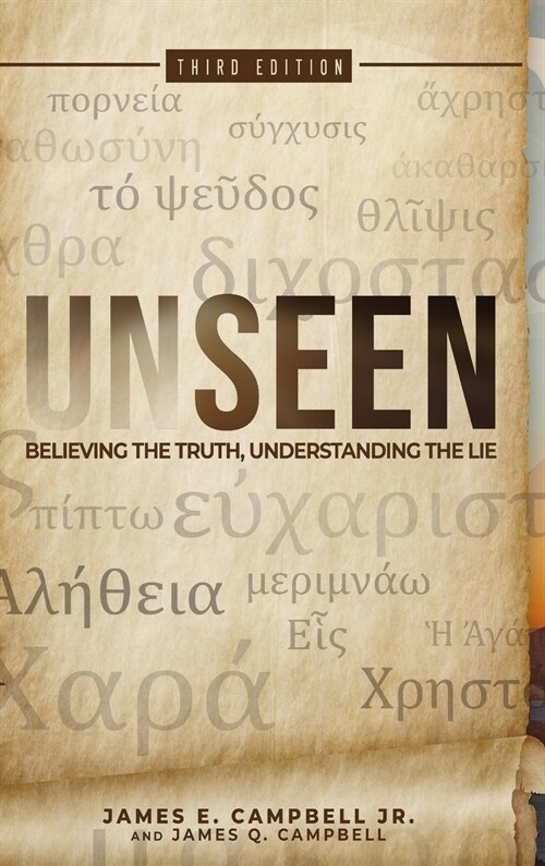 Unseen: Believing the Truth, Understanding the Lie (Hardcover, Revised)