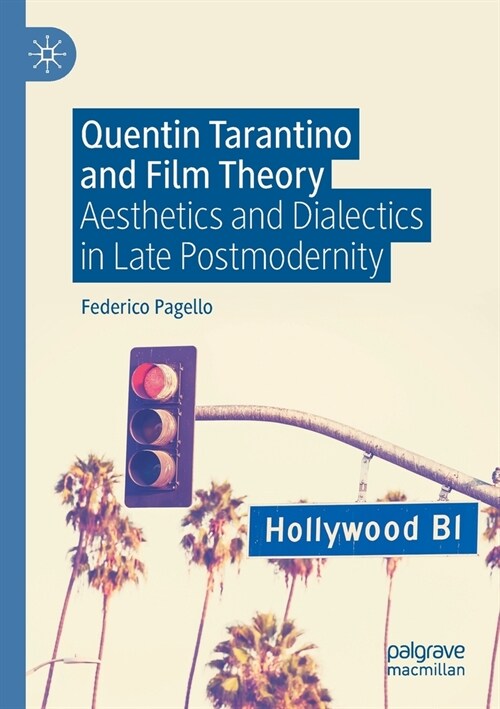 Quentin Tarantino and Film Theory: Aesthetics and Dialectics in Late Postmodernity (Paperback)