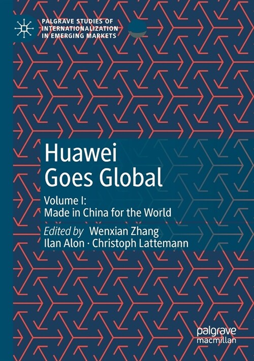 Huawei Goes Global: Volume I: Made in China for the World (Paperback)