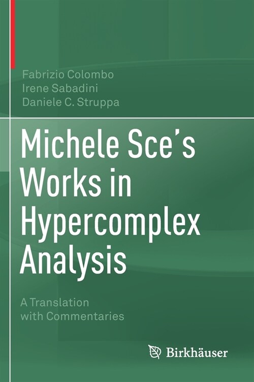 Michele Sces Works in Hypercomplex Analysis: A Translation with Commentaries (Paperback)