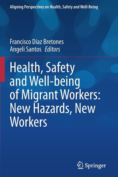 Health, Safety and Well-being of Migrant Workers: New Hazards, New Workers (Paperback)