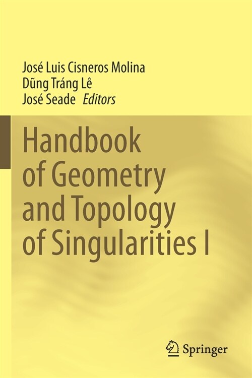 Handbook of Geometry and Topology of Singularities I (Paperback)