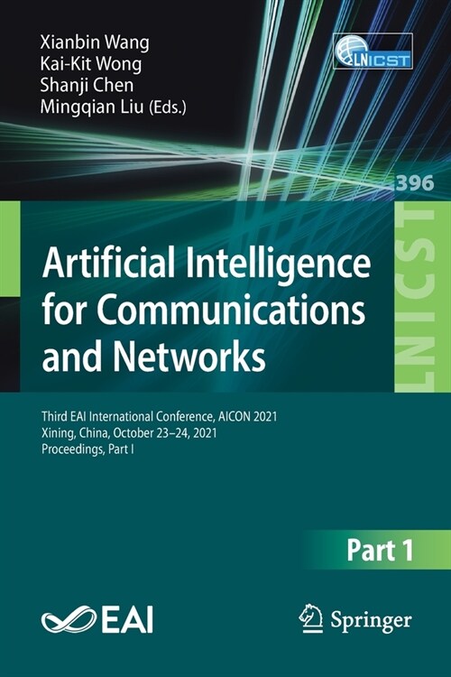 Artificial Intelligence for Communications and Networks: Third EAI International Conference, AICON 2021, Xining, China, October 23-24, 2021, Proceedin (Paperback)