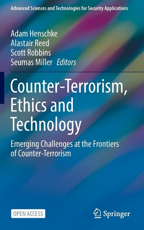 Counter-Terrorism, Ethics and Technology: Emerging Challenges at the Frontiers of Counter-Terrorism (Hardcover)