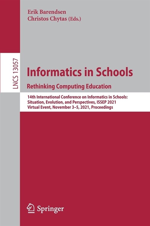 Informatics in Schools. Rethinking Computing Education: 14th International Conference on Informatics in Schools: Situation, Evolution, and Perspective (Paperback)