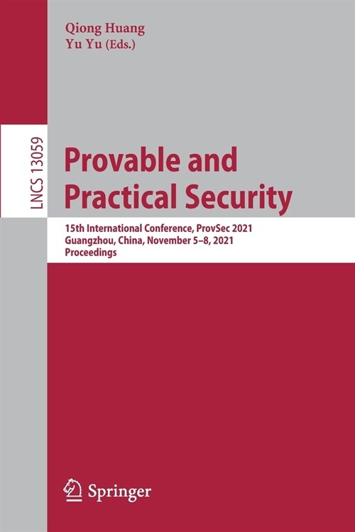 Provable and Practical Security: 15th International Conference, ProvSec 2021, Guangzhou, China, November 5-8, 2021, Proceedings (Paperback)