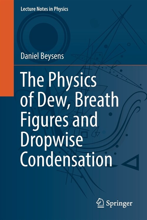 The Physics of Dew, Breath Figures and Dropwise Condensation (Paperback)