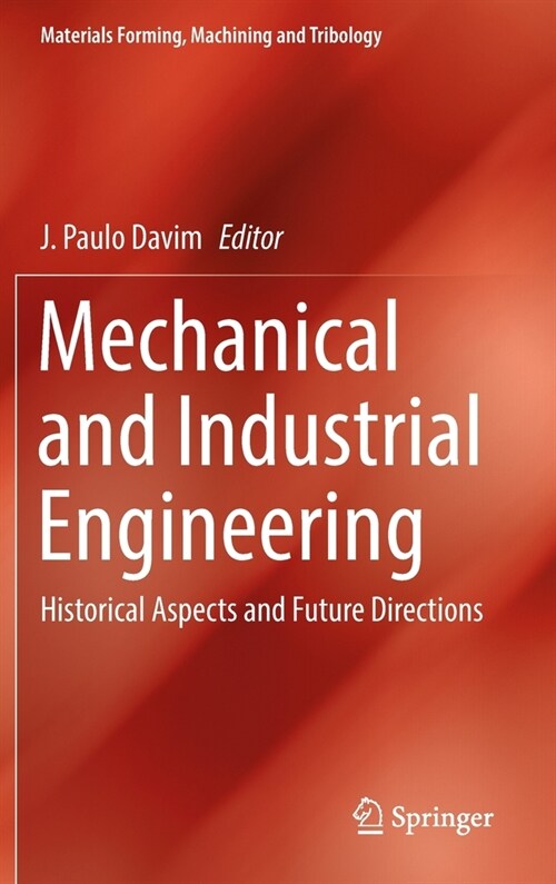 Mechanical and Industrial Engineering: Historical Aspects and Future Directions (Hardcover)