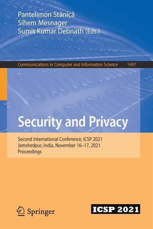 Security and Privacy: Second International Conference, ICSP 2021, Jamshedpur, India, November 16-17, 2021, Proceedings (Paperback)