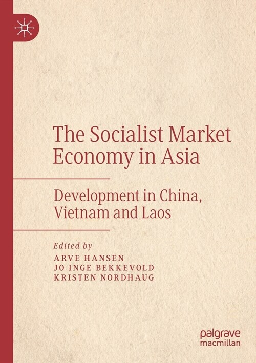 The Socialist Market Economy in Asia: Development in China, Vietnam and Laos (Paperback)