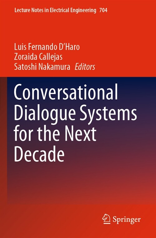 Conversational Dialogue Systems for the Next Decade (Paperback)