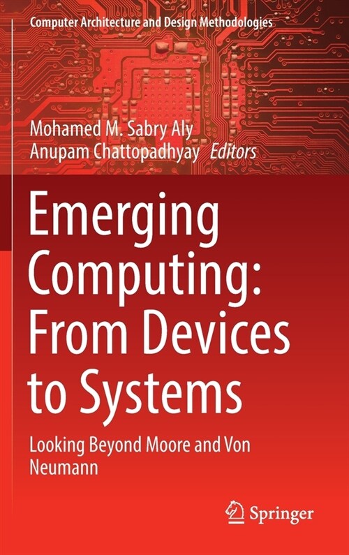 Emerging Computing: From Devices to Systems: Looking Beyond Moore and Von Neumann (Hardcover, 2023)