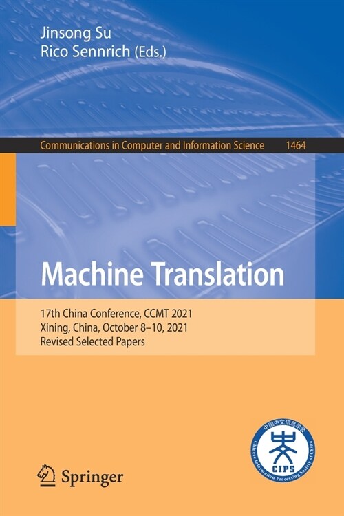 Machine Translation: 17th China Conference, CCMT 2021, Xining, China, October 8-10, 2021, Revised Selected Papers (Paperback)