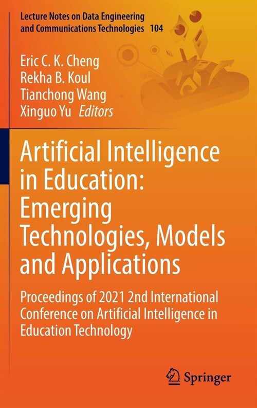Artificial Intelligence in Education: Emerging Technologies, Models and Applications: Proceedings of 2021 2nd International Conference on Artificial I (Hardcover)
