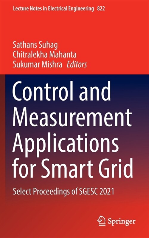 Control and Measurement Applications for Smart Grid: Select Proceedings of SGESC 2021 (Hardcover)