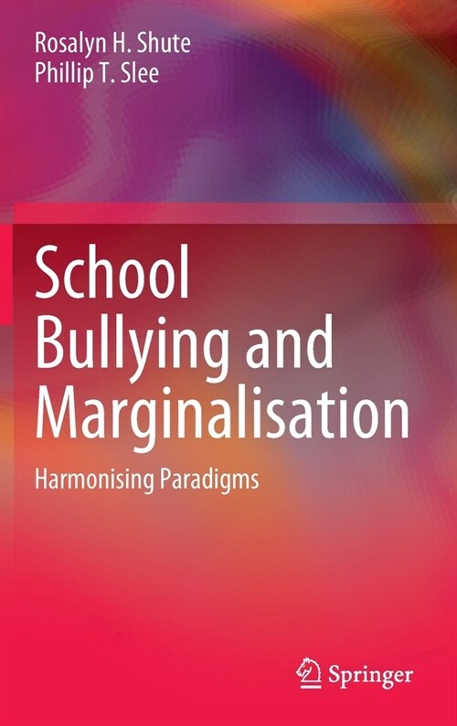 School Bullying and Marginalisation: Harmonising Paradigms (Hardcover)