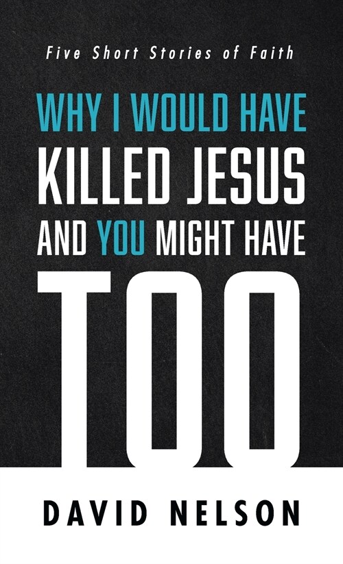 Why I Would Have Killed Jesus and You Might Have Too (Hardcover)