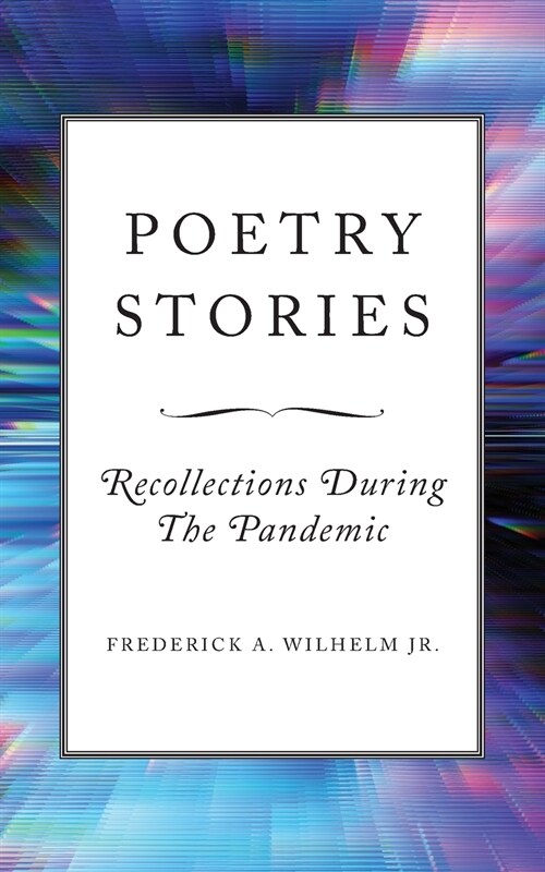 Poetry Stories: Recollections During The Pandemic (Paperback)