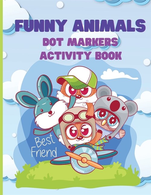 Funny Animals, Dot Markers Activity Book: Dot Markers Activity Book, Dot Coloring Book for Toddlers, For Boys and Girls Ages 1-3, 2-4, 3-5 (Paperback)
