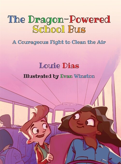 The Dragon-Powered School Bus: A Courageous Fight to Clean the Air (Hardcover)