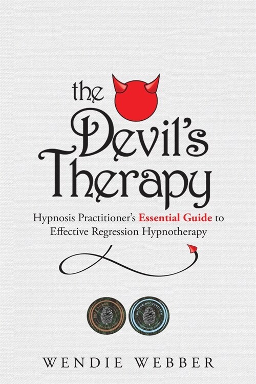 The Devils Therapy: Hypnosis Practitioners Essential Guide to Effective Regression Hypnotherapy (Paperback)