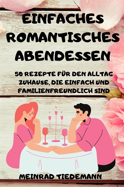 EINFACHES ROMANTISCHES ABENDESSEN (Paperback)