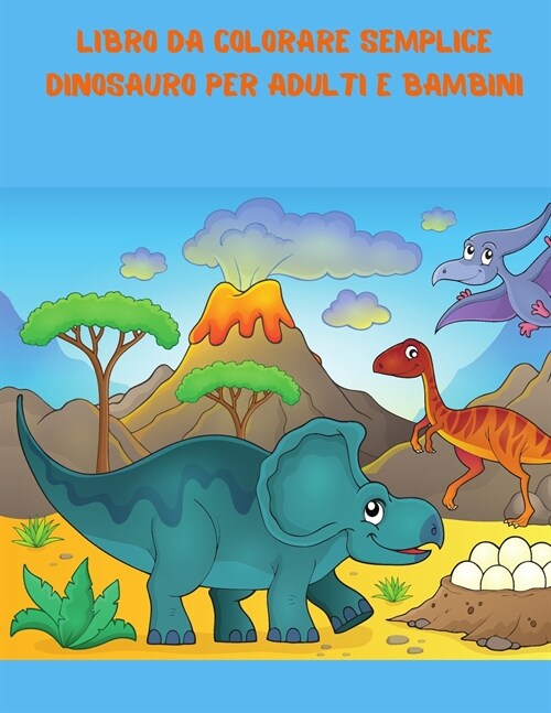 Dinosauri: Libro da colorare semplice dinosauro per adulti e bambini (Paperback)