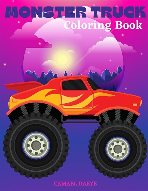 Monster Truck: Coloring and Activity Book With Amazing Monster Trucks Designs for Kids, Boys, Girls and Grown-Ups (Paperback)