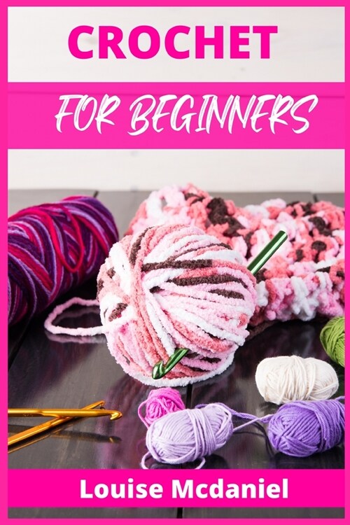 Crochet for Beginners: The Ultimate Easy-to-Follow Guide, With Patterns, and Magazine-Style Pictures to Learn Knitting and Crochet. Blanket, (Paperback)