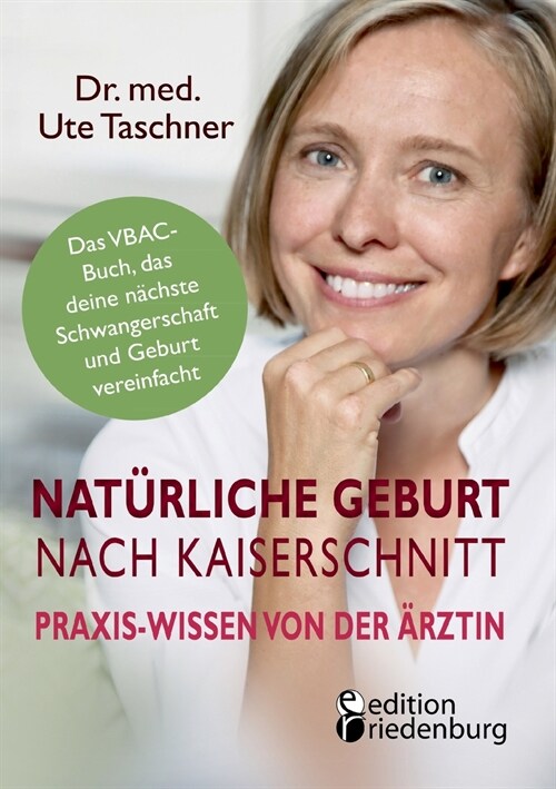 Nat?liche Geburt nach Kaiserschnitt: Praxis-Wissen von der 훣ztin - Das VBAC-Buch, das deine n?hste Schwangerschaft und Geburt vereinfacht (Paperback)