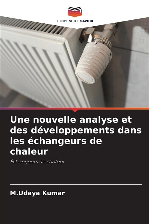 Une nouvelle analyse et des d?eloppements dans les ?hangeurs de chaleur (Paperback)