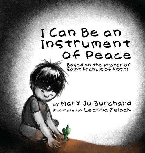 I Can Be an Instrument of Peace: Based on the Prayer of Saint Francis of Assisi (Hardcover)