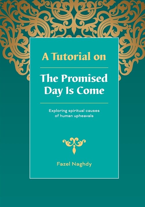 A Tutorial on the Promised Day Is Come: Spiritual Causes of Human Upheavals (Paperback)