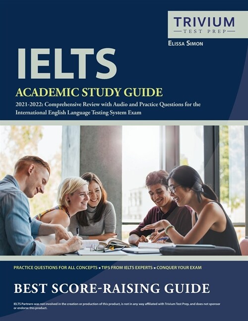 IELTS Academic Study Guide 2021-2022: Comprehensive Review with Audio and Practice Questions for the International English Language Testing System Exa (Paperback)