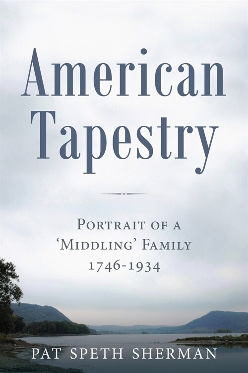 American Tapestry: Portrait of a Middling Family, 1746-1934 (Paperback)