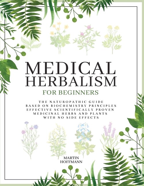 MEDICAL HERBALISM FOR BEGINNERS (Paperback)