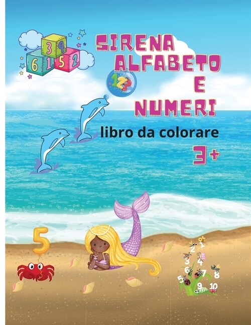 Sirena alfabeto e numeri libro da colorare: Alfabeto sirena stupefacente e il libro dei numeri per le ragazze Disegni da colorare per bambini dai 3 an (Paperback)
