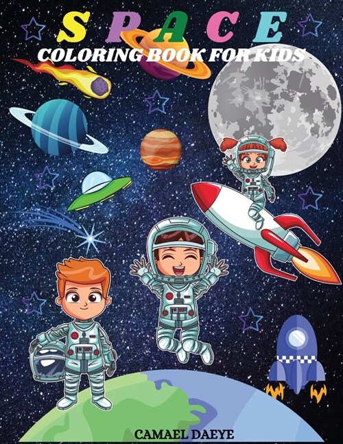 Space Coloring Book For Kids: Outer Space Coloring Book with Astronauts, Rochets, Planets, Spaceships for Kids (Paperback)