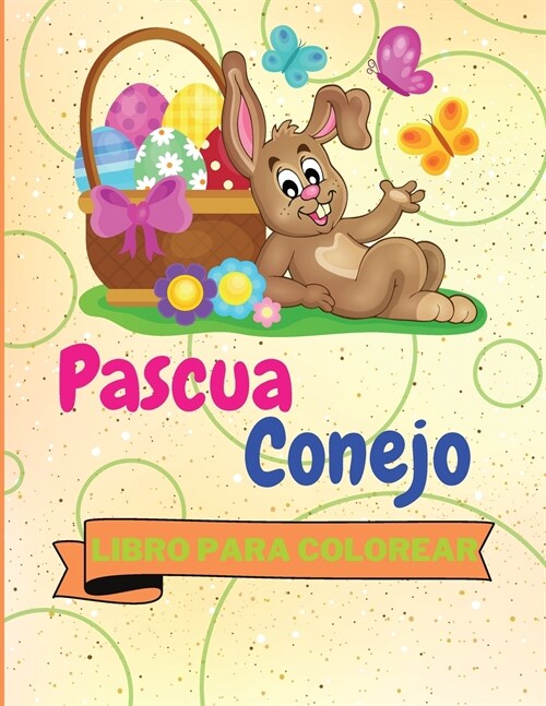 Libro para colorear del Conejo de Pascua: Libro para colorear del conejo de Pascua Conejo de Pascua para colorear para ni?s 25 dise?s de conejos de (Paperback)