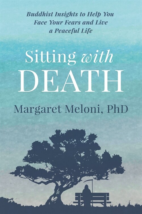 Sitting With Death: Buddhist Insights to Help You Face Your Fears and Live a Peaceful Life (Paperback)