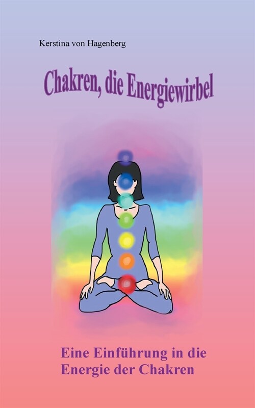 Chakren, die Energiewirbel: Eine Einf?rung in die Energie der Chakren (Paperback)