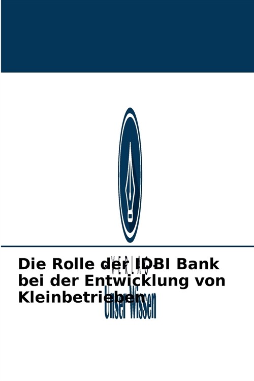 Die Rolle der IDBI Bank bei der Entwicklung von Kleinbetrieben (Paperback)