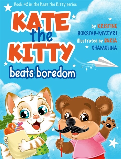 Kate the Kitty Beats Boredom: Childrens Book About Emotions Management, Making Good Choices, Boredom, Kids Ages 2 5, Kindergarten, Preschool) (Kate (Hardcover)