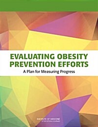 Evaluating Obesity Prevention Efforts (Paperback, 1st)