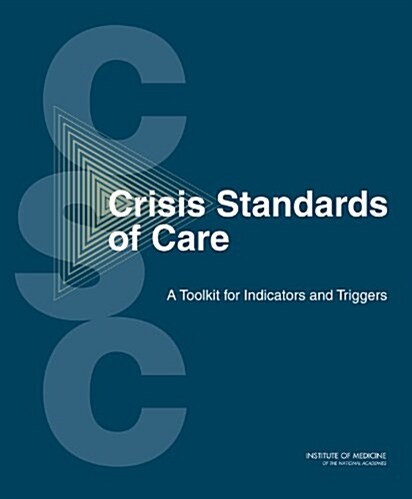 Crisis Standards of Care: A Toolkit for Indicators and Triggers (Paperback)