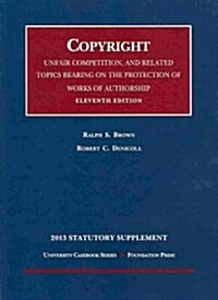 Copyright, Unfair Competition, and Related Topics Bearing on the Protection of Works of Authorship 2013 (Paperback, Supplement)